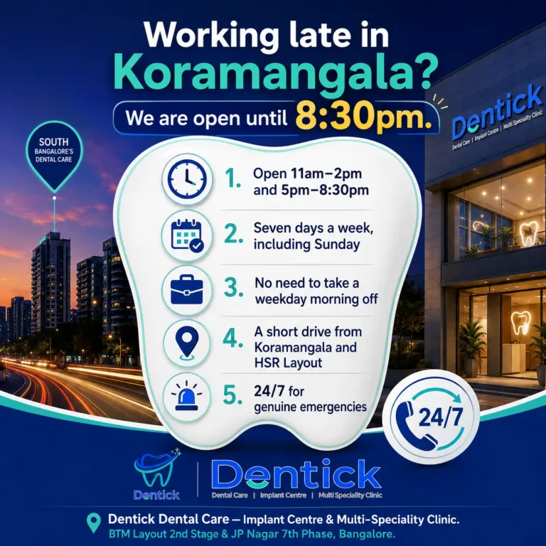 Working late in koramangala — Dentick Dental Care, Bengaluru